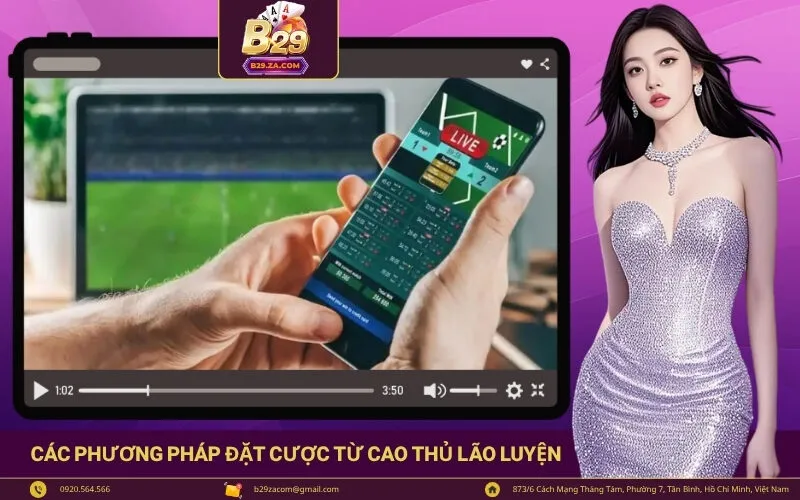 Các phương pháp đặt cược từ cao thủ lão luyện