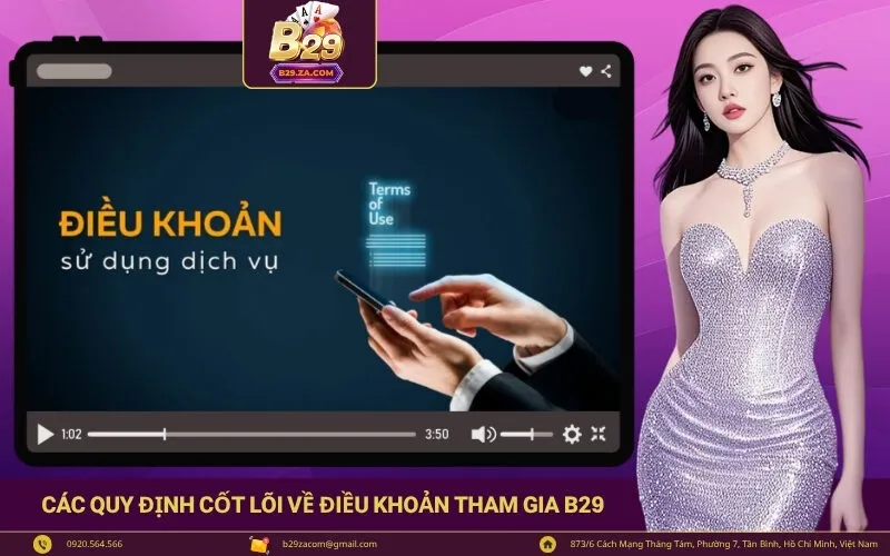 Các quy định cốt lõi về Điều Khoản Tham Gia B29
