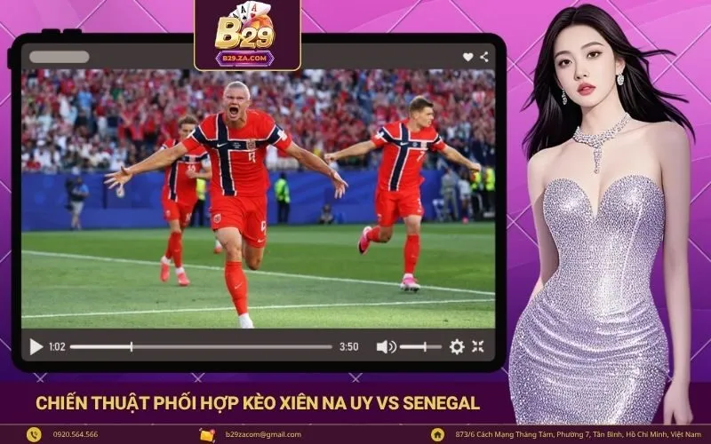 Chiến thuật phối hợp kèo xiên khi soi kèo Na Uy vs Senegal