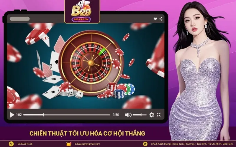 Chiến thuật tối ưu hóa cơ hội thắng lớn cho người chơi