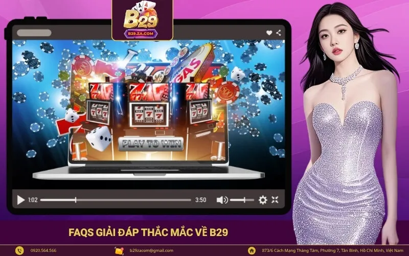 FAQs Giải Đáp Thắc Mắc Về B29