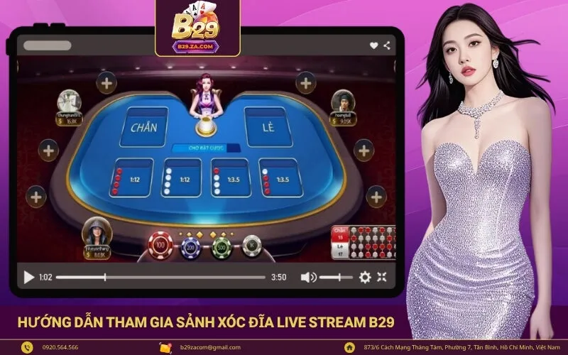 Hướng dẫn tham gia Sảnh Xóc Đĩa Live Stream B29