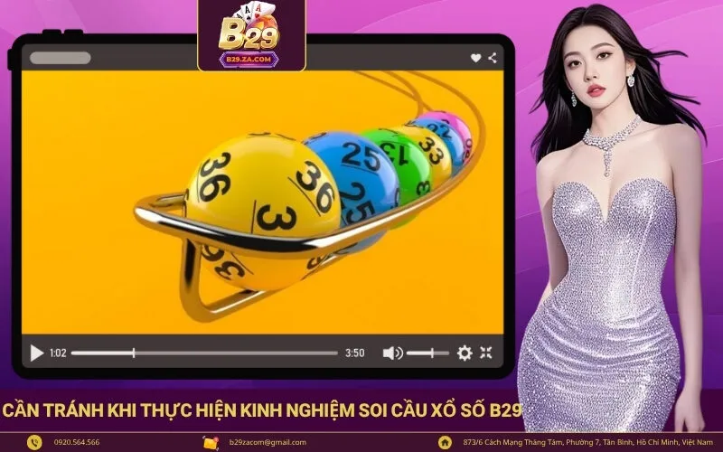 Lưu ý cần tránh khi thực hiện Kinh Nghiệm Soi Cầu Xổ Số B29