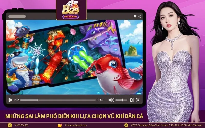 Những sai lầm phổ biến khi lựa chọn vũ khí bắn cá