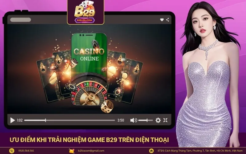 Những ưu điểm khi trải nghiệm Game b29 trên điện thoại