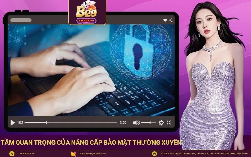 Tầm quan trọng của nâng cấp bảo mật thường xuyên