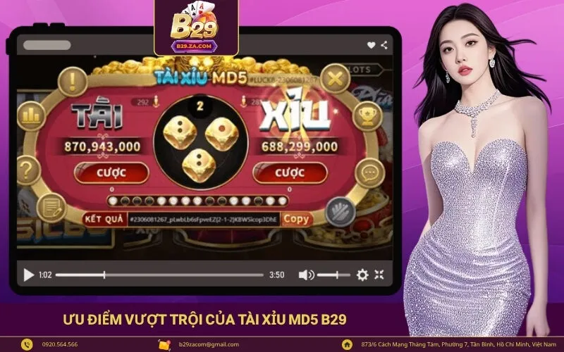 Ưu điểm vượt trội của Tài Xỉu MD5 B29